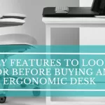 Must-Have Features in an Ideal Ergonomic Desk