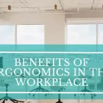 Benefits of Ergonomics in the Workplace