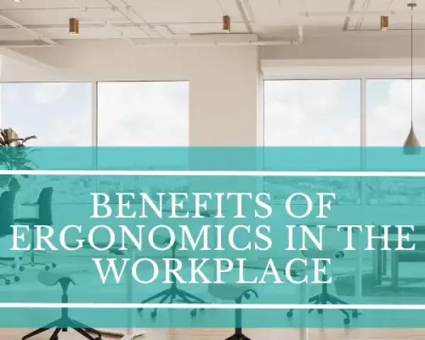 Expert-Backed Proven Benefits of Ergonomics in the Workplace