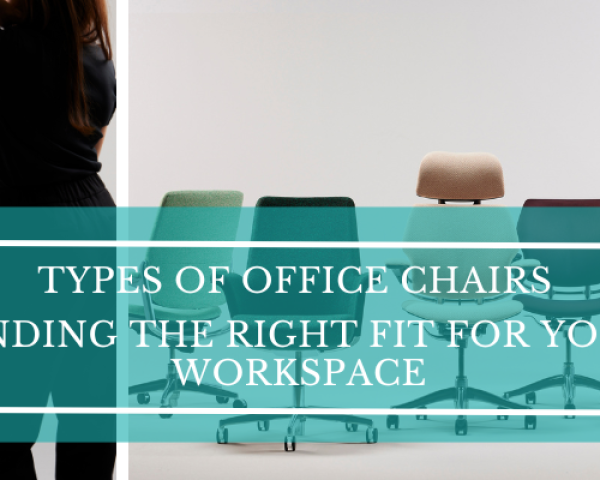 Types of Office Chairs: Which is the Right Fit for Your Workspace