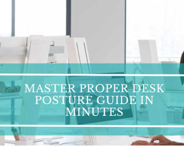 Proper Desk Posture Guide: Prevent Back/Neck Strain & Work Injuries